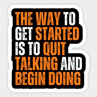 the way to get started is to quit talking and begin doing typography design Sticker